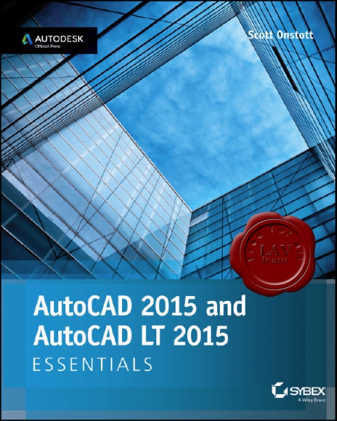 AutoCAD 2015 and AutoCAD LT 2015 Essentials AutoCAD 2015 and AutoCAD LT 2015 Essentials
