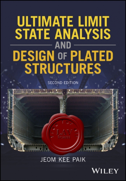 Ultimate Limit State Analysis and Design of Plated Structures, Second Edition