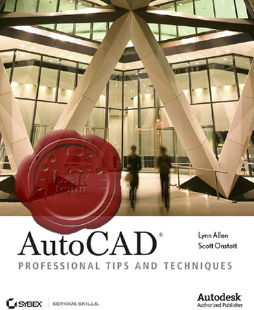 Lynn Allen, Scott Onstott - AutoCAD Professional Tips and Techniques